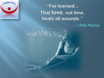 Love Cures quotes at Inhale Love: I've learned... That love not time heals all wounds. Andy Rooney