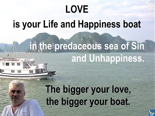 Love advice: Love is your Life and Happiness Boat, Vadim Kotelnikov love quotes, photogram